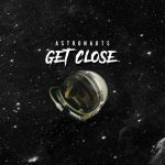 Astronauts - Get Close