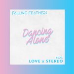 Falling Feathers - Dancing Alone (feat. Love X Stereo)